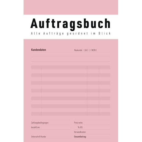 Auftragsbuch Alle Aufträge Geordnet Im Blick: Für Kleinunternehmer & Selbständige Zur Unterstützung Der Buchführung 120 Seiten Für Die Erfassung Von Kundenaufträgen, Für Auftragsarbeiten, Etc.