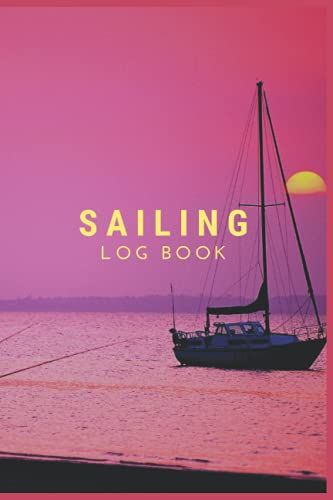 Sailing Log Book:: Its Perfect Sailing Log Book. This Sailing Log Book Makes It Track Everything Related To Your Boat And Excursions You Make.