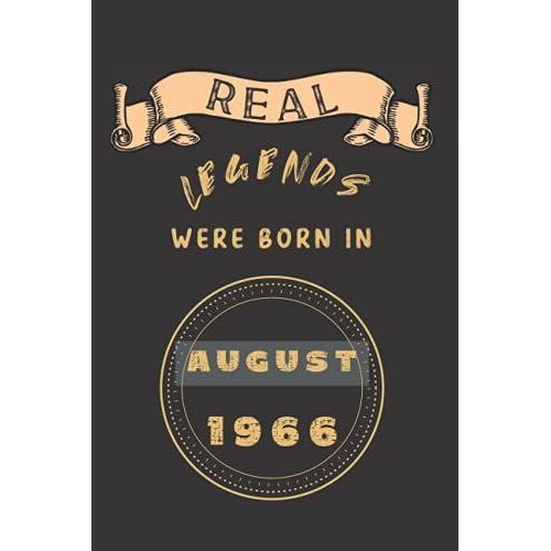 Real Legends Were Born In August 1966: Birthday Notebook For Boy, Mens And Kids. Thanksgiving, Anniversary Diary For The Boy Who Born In August 1966