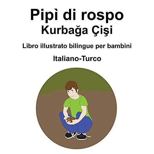 Italiano-Turco Pipã¬ Di Rospo / Kurbaä¿A Ã¿Iå¿I Libro Illustrato Bilingue Per Bambini