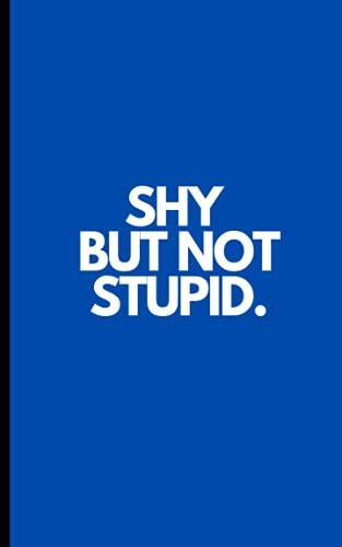 Shy But Not Stupid Notebook - 58 (Introvert Series)