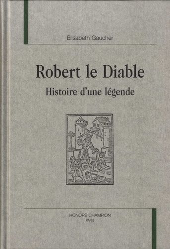 Robert Le Diable - Histoire D'une Légende