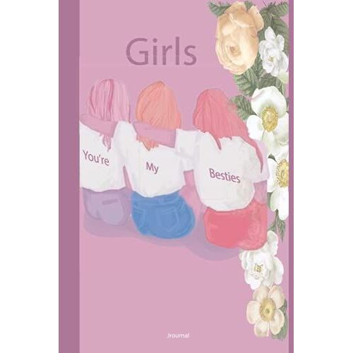 Girls You're My Besties: Perfect Gift Journal For Your Besties ,Friendship Journal Notebook, You're My Bestie, Bitch! Youâre My Bestie, Cute Gift For Besties.