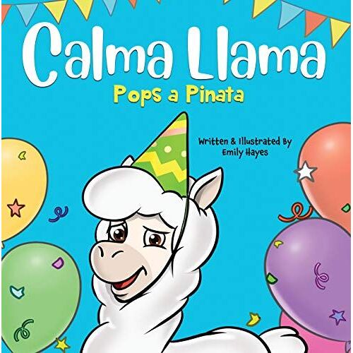 Calma Llama Pops A Pi±Ata: A Birthday Book For Boys And Girls