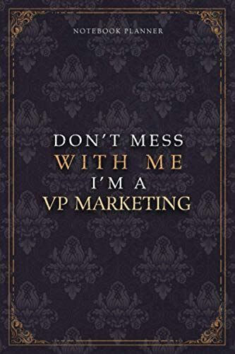 Notebook Planner Dont Mess With Me Im A Vp Marketing Luxury Job Title Working Cover: Budget Tracker, Diary, Budget Tracker, 5.24 X 22.86 Cm, A5, 120 Pages, 6x9 Inch, Teacher, Work List, Pocket