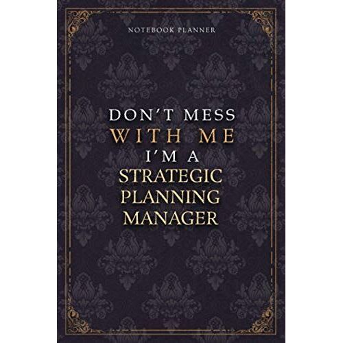 Notebook Planner Dont Mess With Me Im A Strategic Planning Manager Luxury Job Title Working Cover: 120 Pages, 6x9 Inch, 5.24 X 22.86 Cm, A5, Pocket, ... Tracker, Budget Tracker, Diary, Work List