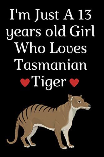 Im Just A 13 Years Old Girl Who Loves Tasmanian Tiger: Notebook Gift For Girls Who Loves Tasmanian Tiger, Composition Notebook Gift For Girls, ... Girls, Notebook Gift For School, Home Or Work