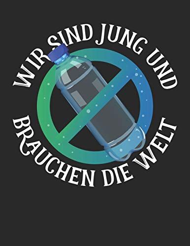Plastikfrei Tagebuch: Plastik Sparen Und Nachhaltig Leben Mit Plastikverbrauch Verringern Nachhaltigkeit Fördern A4+ Format Motiv: Jung Und ... Motiv: Jung Und Brauchen Die Welt 11