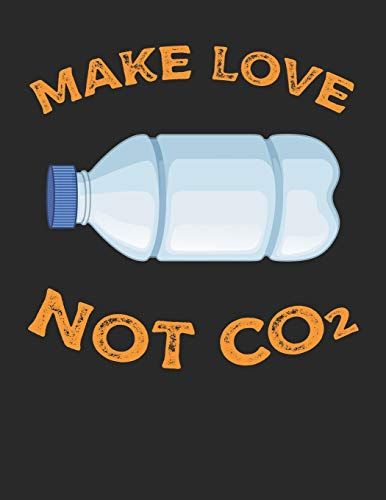 Plastikfrei Tagebuch: Plastik Sparen Und Nachhaltig Leben Mit Plastikverbrauch Verringern Nachhaltigkeit Fördern A4+ Format Motiv: Make Love ... A4+ Format Motiv: Make Love Not Co2 3