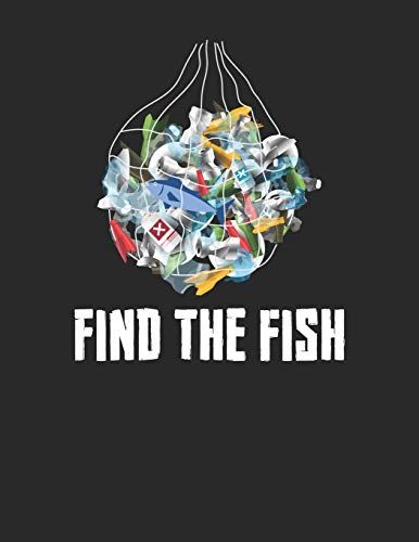 Plastikfrei Tagebuch: Plastik Sparen Und Nachhaltig Leben Mit Plastikverbrauch Verringern Nachhaltigkeit Fördern A4+ Format Motiv: Find The ... A4+ Format Motiv: Find The Fish