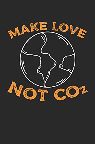 Plastikfrei Tagebuch: Plastik Sparen Und Nachhaltig Leben Mit Plastikverbrauch Verringern Nachhaltigkeit Fördern 6x9 Format Motiv: Make Love ... 6x9 Format Motiv: Make Love Not Co2 8