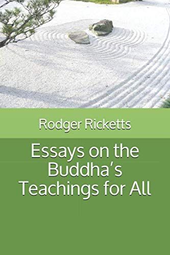 Essays On The Buddhaâs Teachings For All