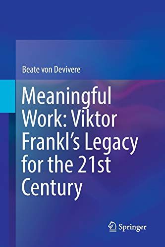 Meaningful Work: Viktor Frankl's Legacy For The 21st Century