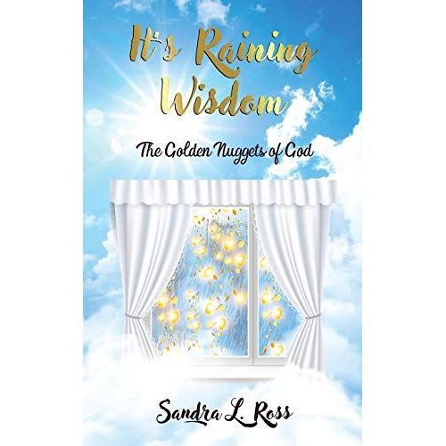 Itâs Raining Wisdom: The Golden Nuggets Of God