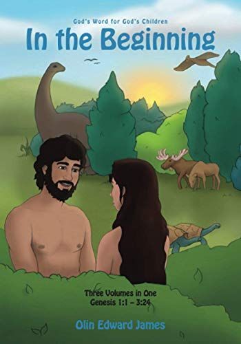 In The Beginning (Three Volumes In One): Gods Word For Gods Children