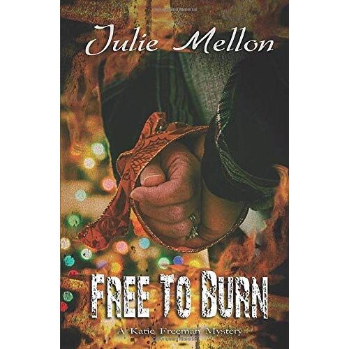 Free To Burn (Katie Freeman Mysteries)