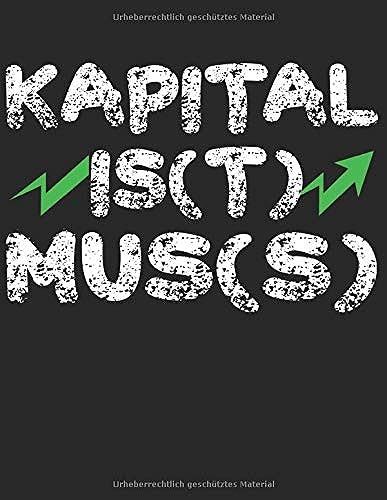 Notizbuch: Aktien, Etf, Fond, Reit Und Anleihen Notizen Für Jeden Trader, Aktienhändler Oder Privatanleger Über 100 Seiten Für Alle Notizen, Kurse, ... 6x9 Format Motiv: Kapital Ist Muss 16