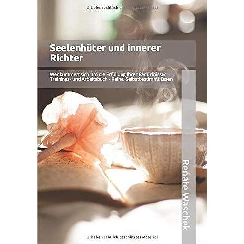 Seelenhter Und Innerer Richter: Wer Kmmert Sich Um Die Erfllung Ihrer Bedrfnisse? (Selbstbestimmt Essen)