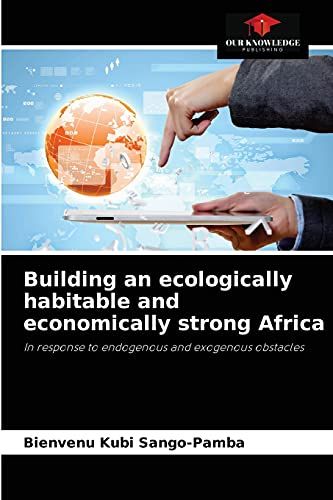 Building An Ecologically Habitable And Economically Strong Africa