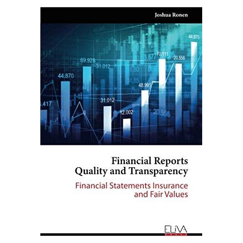 Financial Reports Quality And Transparency: Financial Statements Insurance And Fair Values