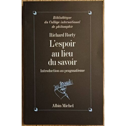 L' Espoir Au Lieu Du Savoir - Richard Rorty