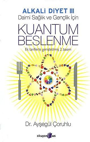Kuantum Beslenme: Alkali Diyet 3 Ek Tariflerle Geniletilmi 2. Basm
