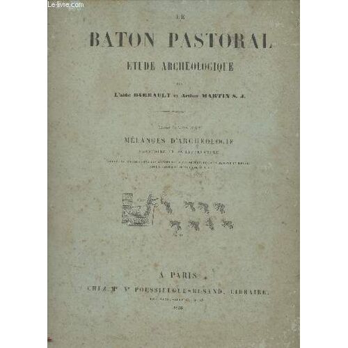 Le Baton Pastoral, Étude Archéologique - Extrait Du Tome Iv Des Mélanges D Archéologie, D Histoire Et De Littérature