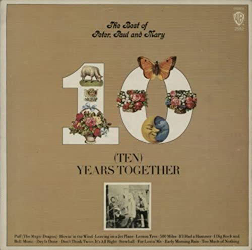 Ten Years Together: The Best Of Peter, Paul And Mary