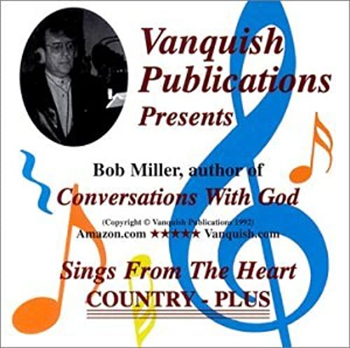 Bob Miller Sings From The Heart... Country-Plus
