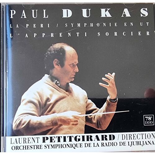 Pau Dukas : La Peri / Symphonie En Ut / L'apprenti Sorcier - Orchestre Symphonique De La Radio De Ljubijana, Direction Laurent Petitgirard