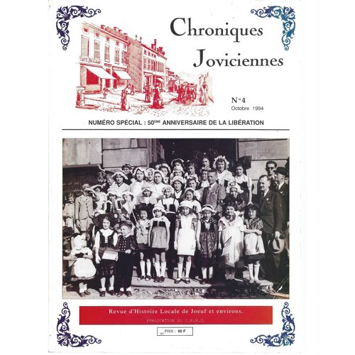 [ Régionalisme, Meurthe-Et-Moselle, Grand Est ] Chroniques Joviciennes (Revue D'histoire Locale De Joeuf & De Ses Envirions) N° 4 (Octobre 1994) : " N° Spécial : 50ème Anniversaire De La Libération "