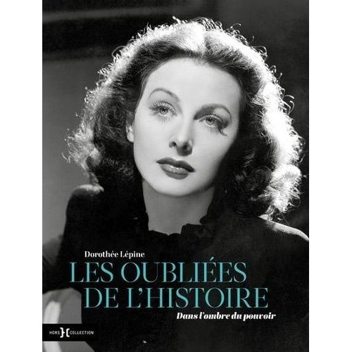 Les Oubliées De L'histoire - Dans L'ombre Du Pouvoir