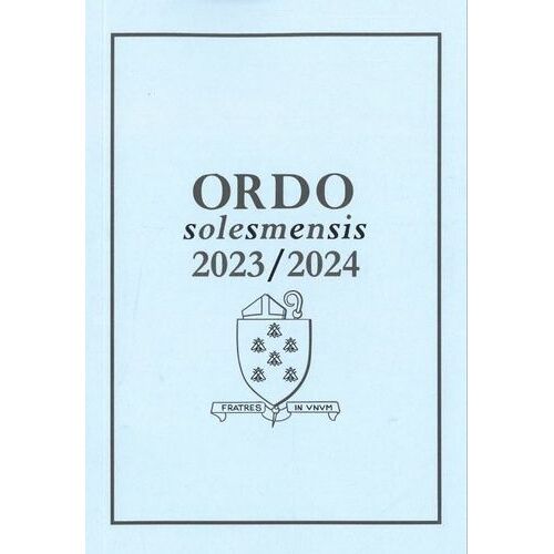 Ordo Solesmensis 2023/2024 - Ordo Divini Officii Sacrique Peragendi Iuxta Ritum Romano Monasticum In Abbatia S. Petri De Solesmis &amp- In Ceteris Monasteriis Congregationis Solesmensis...