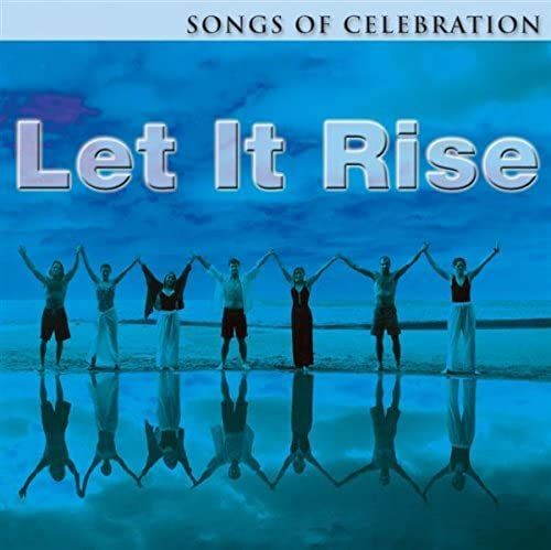 Let It Rise: Songs Of Celebration