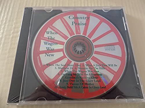 When The Wagon Was New By Country Praise