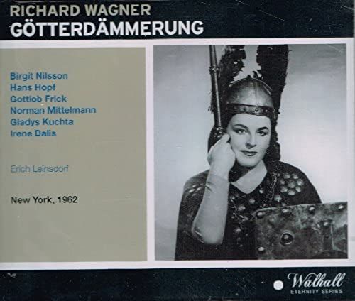 Richard Wagner: Gotterdammerung [New York -- January 27, 1962: Birgit Nilsson, Hans Hopf, Norman Mittelmann, Gladys Kuchta, Gottlob Frick, Irene Dalis, Martina Arroyo, Jean Madeira, Ralph Herbert, Mig