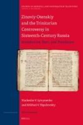 Zinoviy Otenskiy And The Trinitarian Controversy In Sixteenth-Century Russia