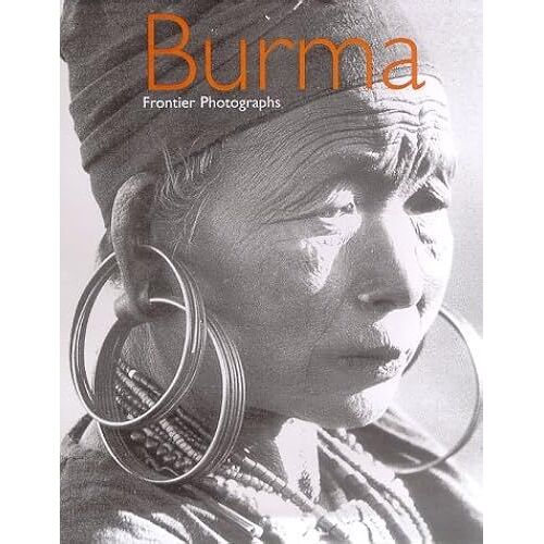 Burma: Frontier Photographs 1918-1935 : The James Henry Green Collection