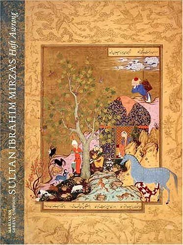 Sultan Ibrahim Mirza's Haft Awrang: A Princely Manuscript From Sixteenth-Century Iran