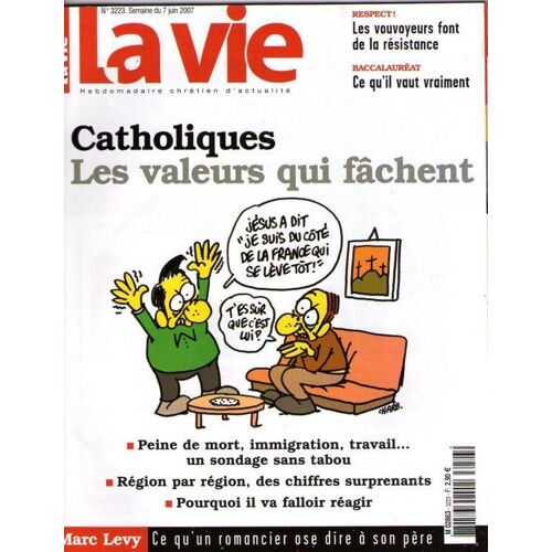 La Vie - N°3223 : Catholiques Les Valeurs Qui Fâchent