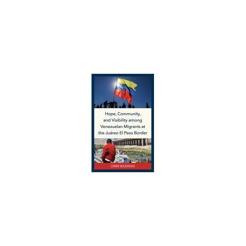 Hope, Community, And Visibility Among Venezuelan Migrants At The Juárez-El Paso Border