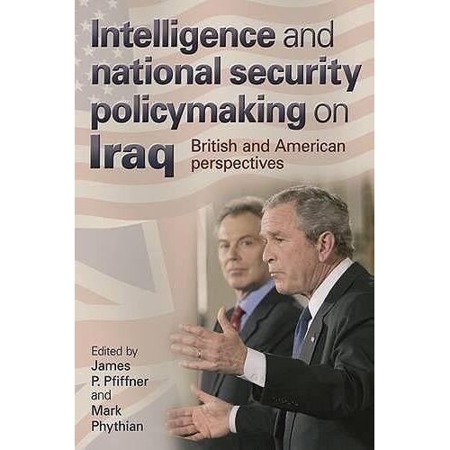 Intelligence And National Security Policymaking On Iraq