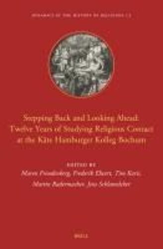 Stepping Back And Looking Ahead: Twelve Years Of Studying Religious Contact At The Käte Hamburger Kolleg Bochum