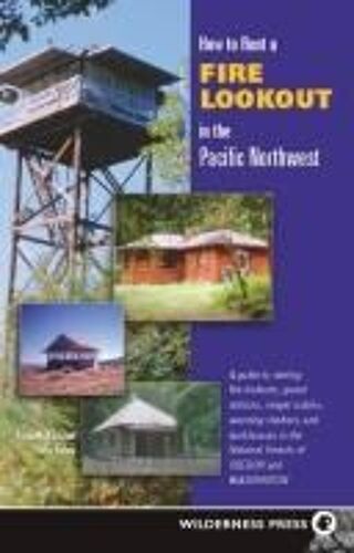 How To Rent A Fire Lookout In The Pacific Northwest