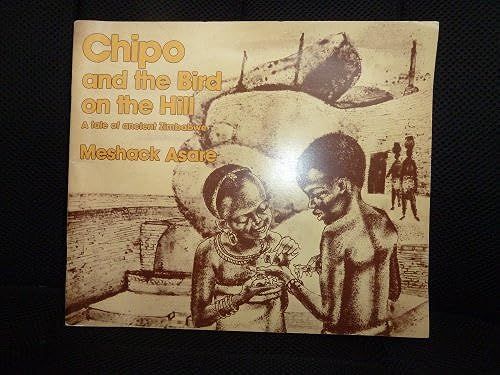 Chipo And The Bird On The Hill: A Tale Of Ancient Zimbabwe