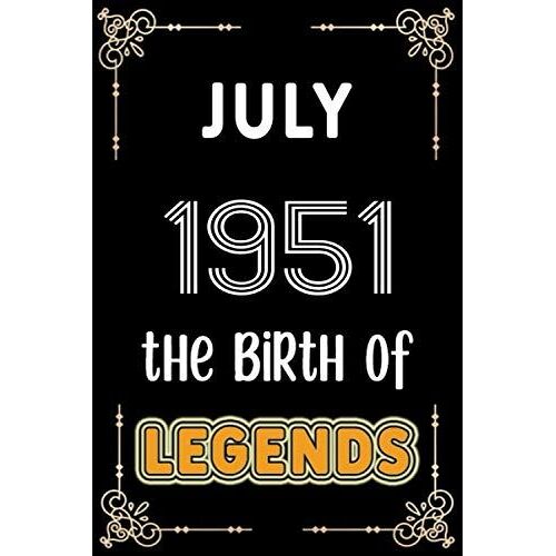 July 1951 The Birth Of Legends: 120 Pages 6''x9'' Lined Notebook,Soft Cover,1951 Years Old Birthday Gift,1951 Legend Since Notebook ,Men,For Take Notes At Work,School Or Home,Birthday Gift Notebook Fo