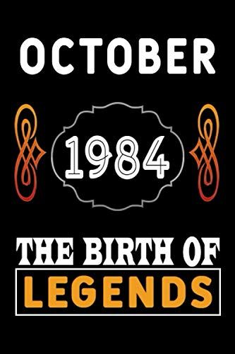 October 1984 The Birth Of Legends: 120 Pages 6x9 Lined Notebook,Soft Cover,1984 Years Old Birthday Gift,1984 Legend Since Notebook ,Men,For Take Notes At Work,School Or Home,Birthday Gift Notebook For