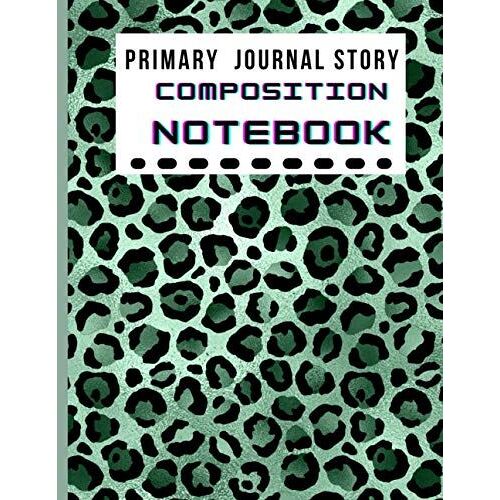Primary Journal Story Composition Notebook: Journal For Kids To Write And Draw