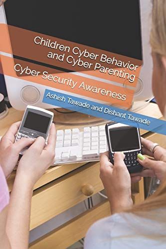 Children Cyber Behavior And Cyber Parenting: Cyber Security Awareness