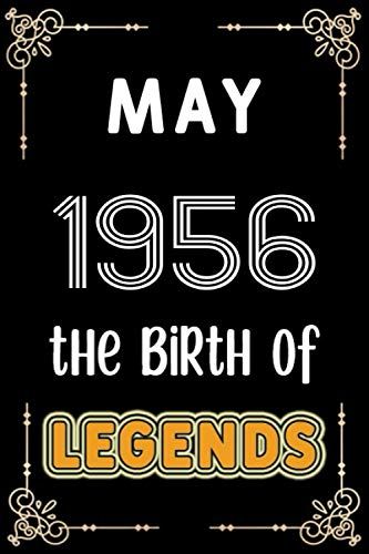 May 1956 The Birth Of Legends: 120 Pages 6''x9'' Lined Notebook,Soft Cover,1956 Years Old Birthday Gift,1956 Legend Since Notebook ,Men,For Take Notes At Work,School Or Home,Birthday Gift Notebook For